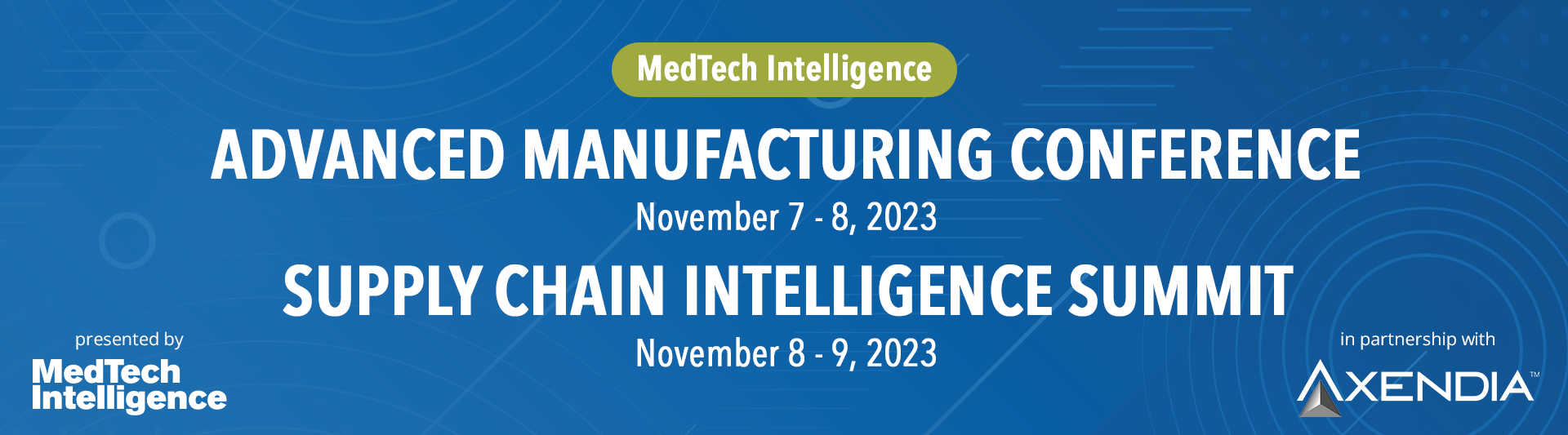 MedTech Intelligence Advanced Manufacturing and Supply Chain Intelligence Summit